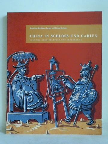 China in Schloss und Garten. Chinoise Architekturen und Innenräume - Welich, Dirk (Hrsg.)