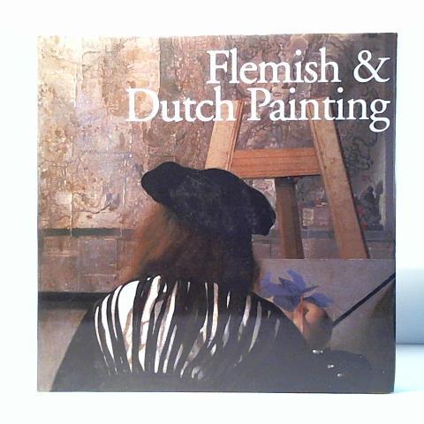 Flemish & Dutch Painting = Flämische und Niederländische Malerei = Vlaamse en Nederlandse Schilderkunst = Pintura Flamenca y Holandesa - Bruno, Silvia