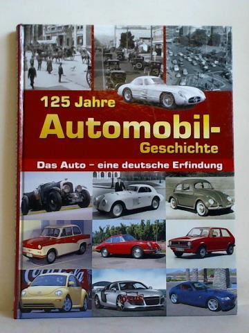 125 Jahre Automobil - Geschichte. Das Auto - eine deutsche Erfindung - (Automobil-Geschichte)