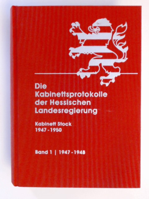 Die Kabinettsprotokolle der Hessischen Landesregierung. Kabinett Stock, Band 1: 1947 - 1948. Band 79 aus der Reihe 