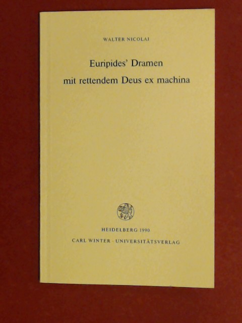 Euripides' Dramen mit rettendem Deus ex machina. Band 83 aus der 2. Reihe 