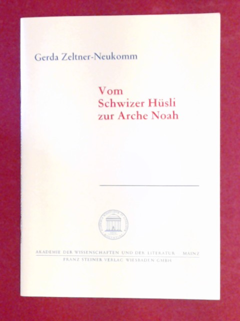 Vom Schwizer Hüsli zur Arche Noah : Betrachtungen zu einem Kapitel schweizer Literatur. Band 1 des Jahrgangs 1984 aus der Reihe 