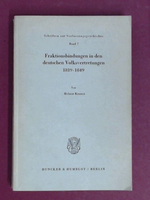 Fraktionsbindungen in den deutschen Volksvertretungen 1819 - 1849. Band 7 aus der Reihe 