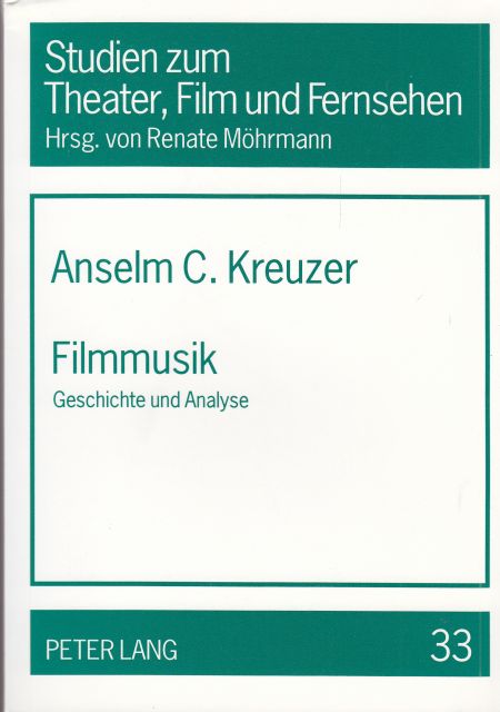 Filmmusik. Geschichte und Analyse. 1. Aufl. - Kreuzer, Anselm C.