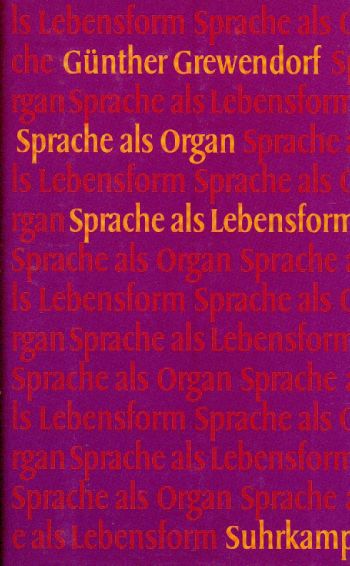 Sprache als Organ. Sprache als Lebensform. Anhang: Interview mit Noam Chomsky: Über Linguistik und Philosophie. 1. Aufl. - Grewendorf, Günther