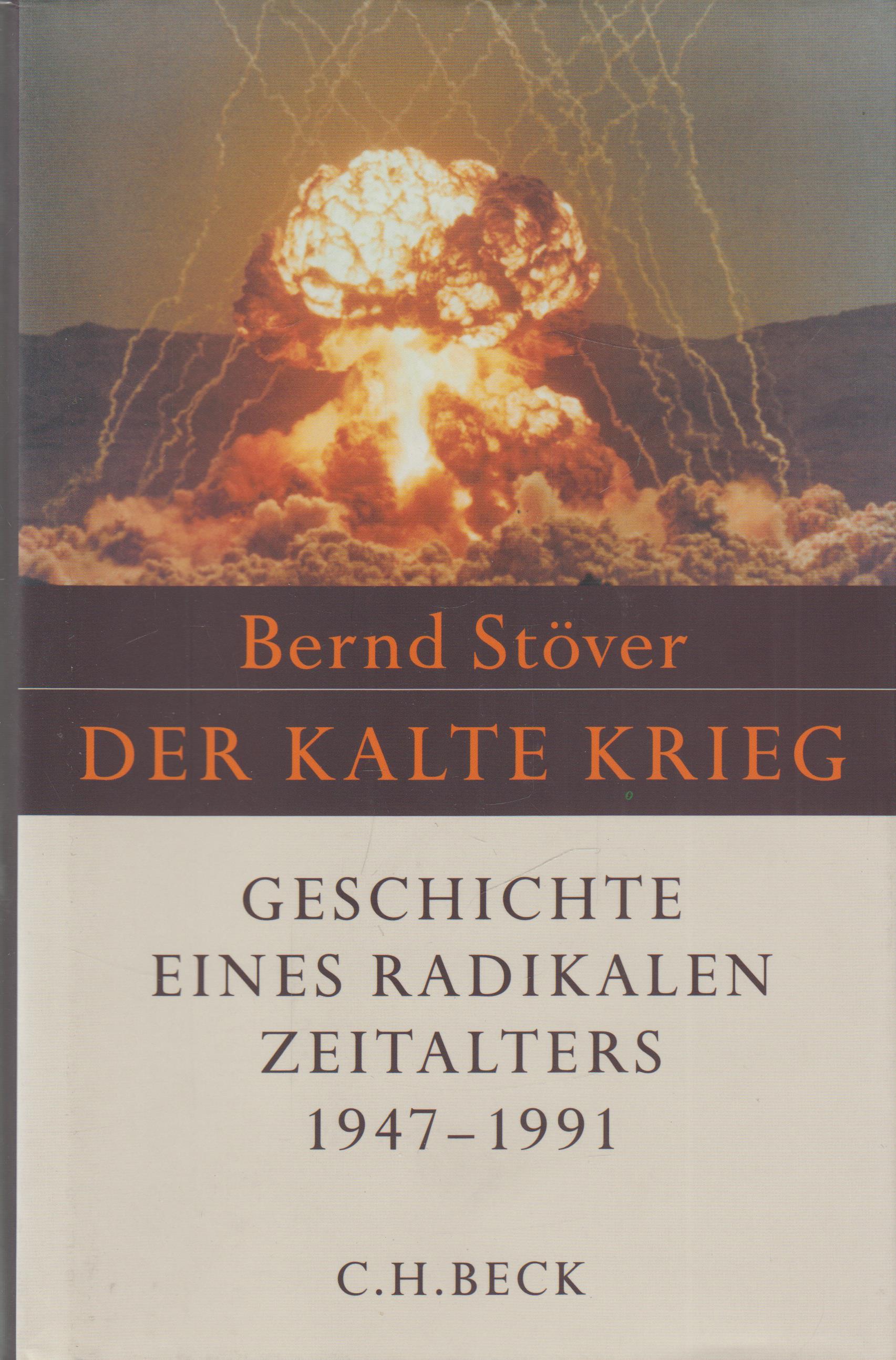 Der Kalte Krieg 1947-1991 Geschichte eines radikalen Zeitalters - Stöver, Bernd
