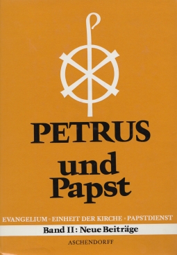 Petrus und der Papst Evangelium Einheit der Kirche Papstdienst - Albert Brandenburg, Hans Jörg Urban (Hrsg.)