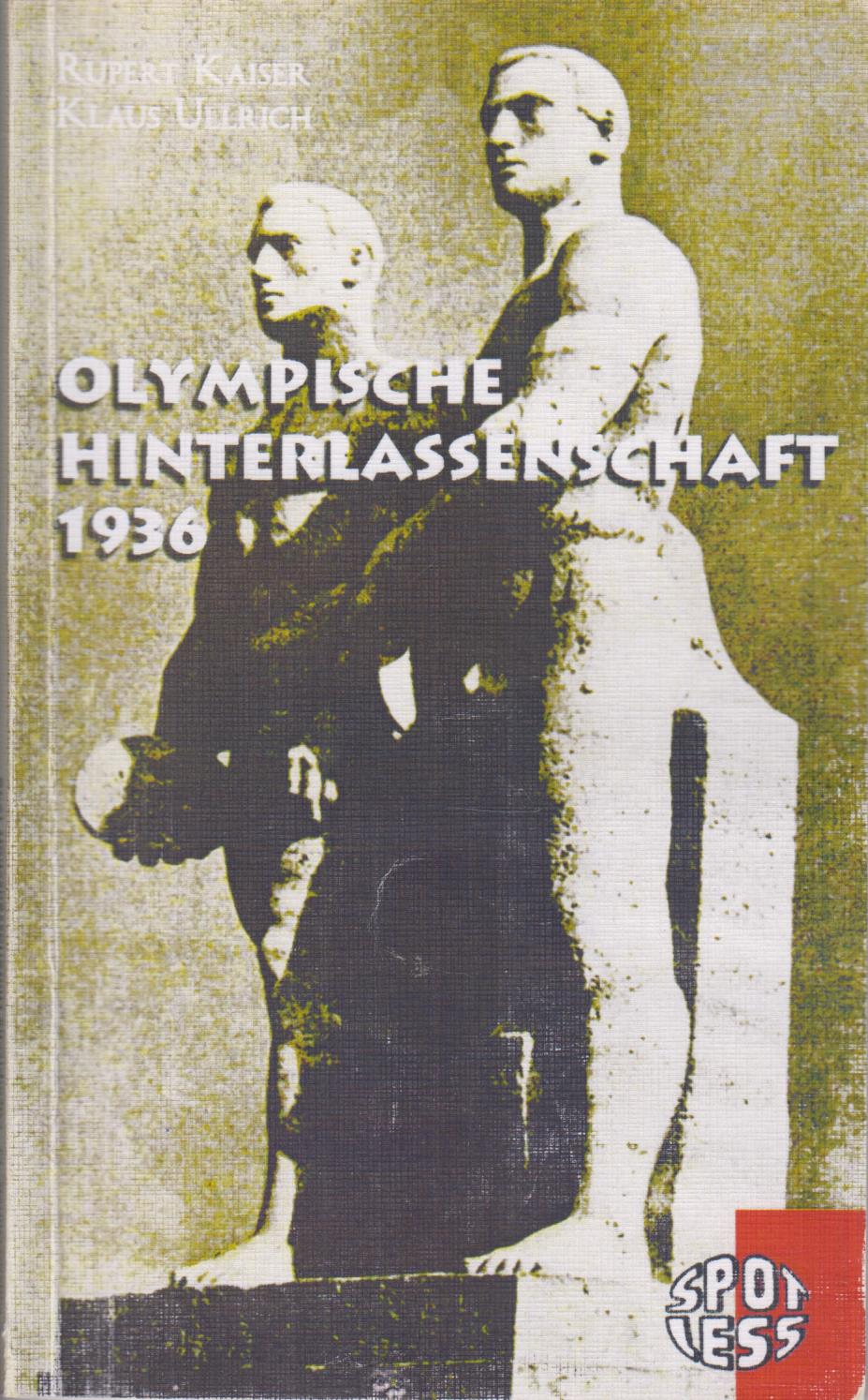 Olympische Hinterlassenschaft 1936 - Kaiser, Rupert; Ullrich, Klaus