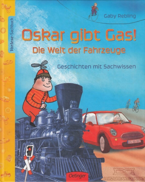 Oskar gibt Gas! Die Welt der Fahrzeuge. Geschichten mit Sachwissen - Rebling, Gaby