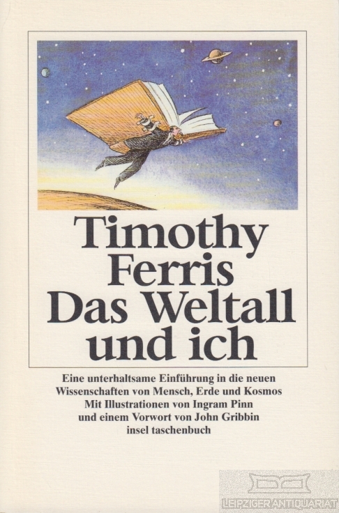 Das Weltall und ich Eine unterhaltsame Einführung in die neuen Wissenschaften von Mensch, Erde und Kosmos - Ferris, Timothy