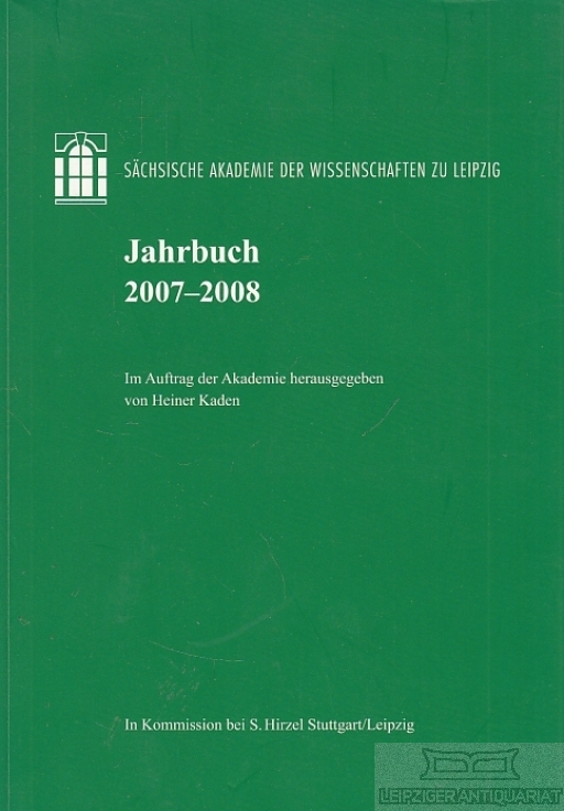 Jahrbuch 2007-2008 Sächsische Akademie der Wissenschaften zu Leipzig - Kaden, Heiner (Hrsg.)