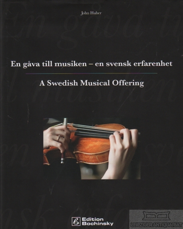 En gava till musiken - en svensk erfarenhet A Swedish Musical Offering - Huber, John