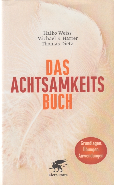 Das Achtsamkeitsbuch - Weiss, Halko / Harrer, Michael / Dietz, Thomas