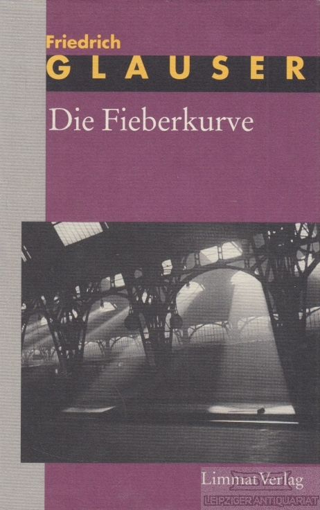 Die Fieberkurve Wachtmeister Studers neuer Fall - Glauser, Friedrich