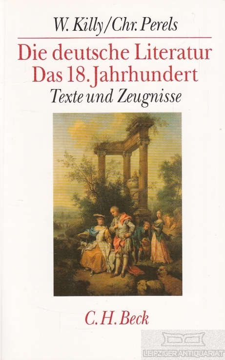 Die deutsche Literatur - Das 18. Jahrhundert Texte und Zeugnisse. Vierter Band, erster Teilband - Killy, Walther / Perels, Christoph (Hrsg.)