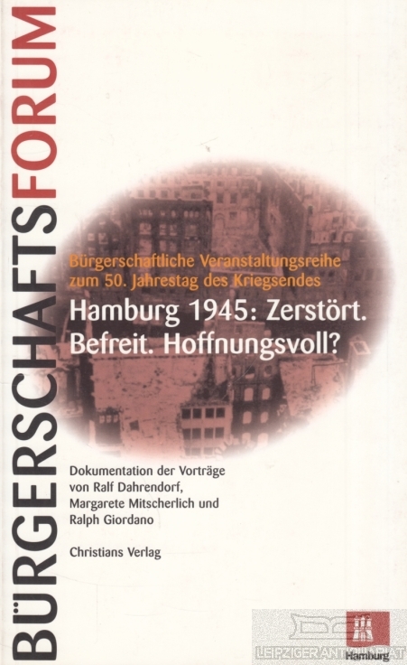 Halburg 1945: Zerstört. Befreit. Hoffnungsvoll? Dokumentation und Vorträge - Dahrendorf, Ralf / Mitscherlich, M. / Giodano, R.