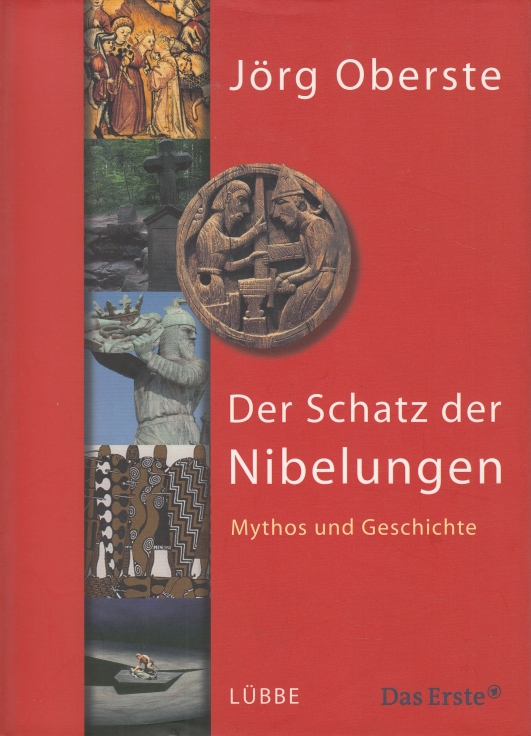 Der Schatz der Nibelungen Mythos und Geschichte - Oberste, Jörg