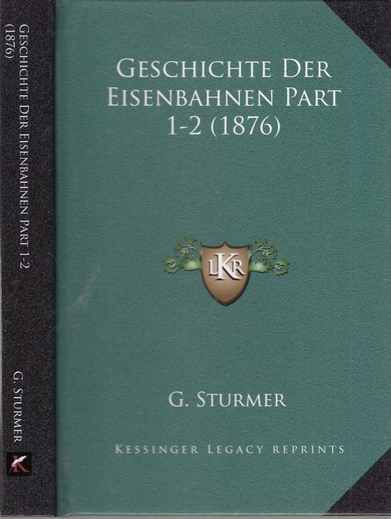 Geschichte der Eisenbahnen Part 1-2 (1876) - Stürmer, G.