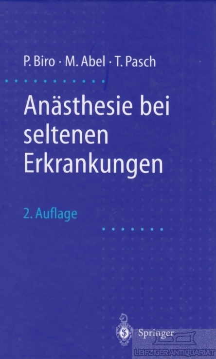 Anästhesie bei seltenen Erkrankungen - Biro, P. / Abel, M. / Pasch, T.
