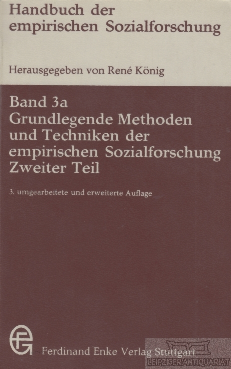 Grundlegende Methoden und Techniken der empirischen Sozialforschung. Zweiter Teil Handbuch der empirischen Sozialforschung Band 3a - König, René (Hrsg.)