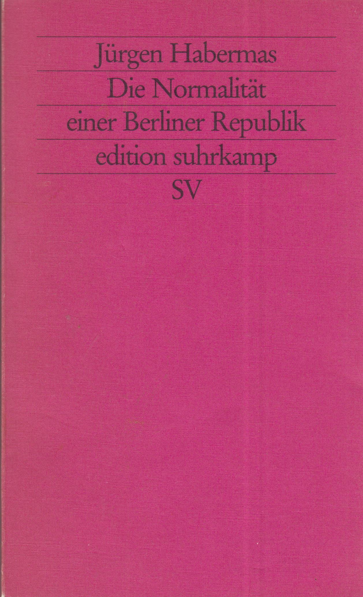 Die Normalität einer Berliner Republik Kleine politische Schriften VIII - Habermas, Jürgen