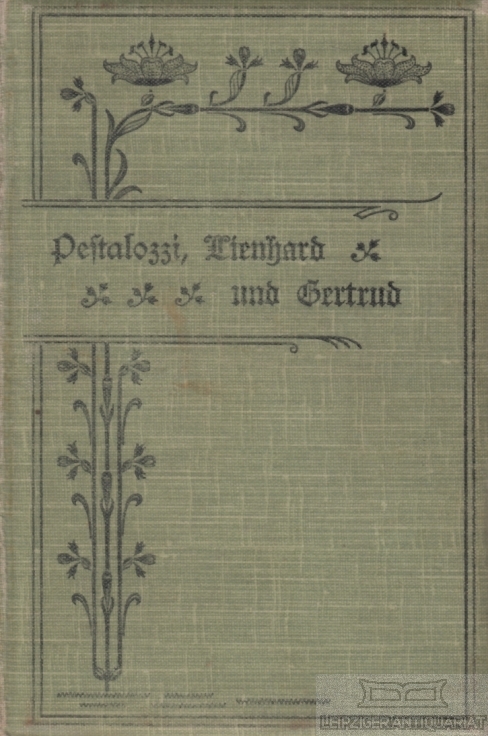 Lienhard und Gertrud Ein Buch für das Volk - Pestalozzi, Heinrich