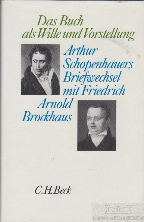 Das Buch als Wille und Vorstellung Arthur Schopenhauers Briefwechsel mit Friedrich Arnold Brockhaus - Lütkehaus, Ludger (Hrsg.)