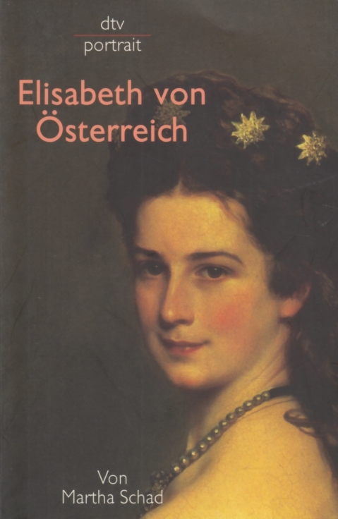 Elisabeth von Österreich  5. Auflage - Schad, Martha
