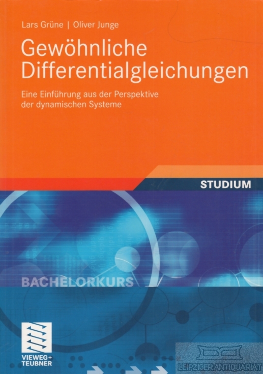 Gewöhnliche Differentialgleichungen Eine Einführung aus der Perspektive der dynamischen Systeme - Grüne, Lars / Junge, Oliver