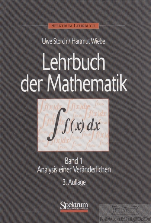 Lehrbuch der Mathematik Band 1: Analysis einer Veränderlichen 3. Auflage - Storch, Uwe / Wiebe, Hartmut