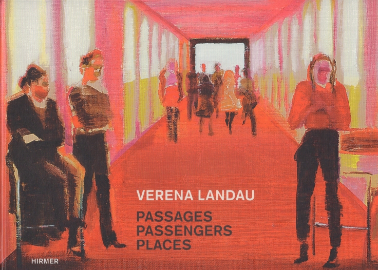 Passages, Passengers, Places 1999-2013 - Landau, Verena