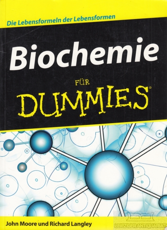 Biochemie für Dummies Die Lebensformeln der Lebensformen - Moore, John / Langley, Richard