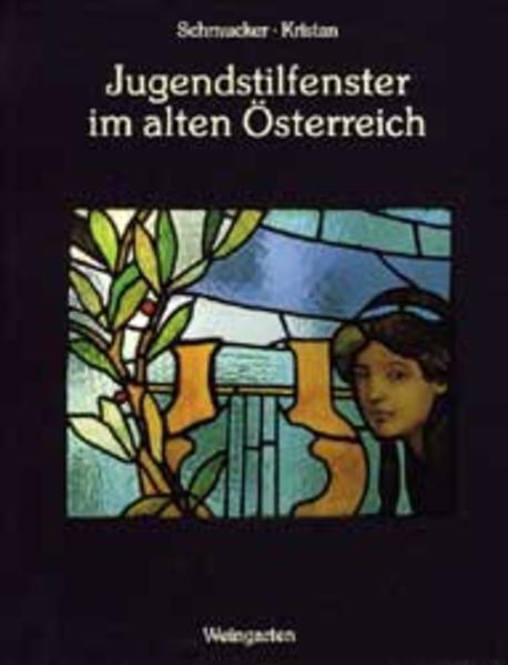 Jugendstilfenster im alten Österreich - Schmucker, Manfred und Markus Kristan