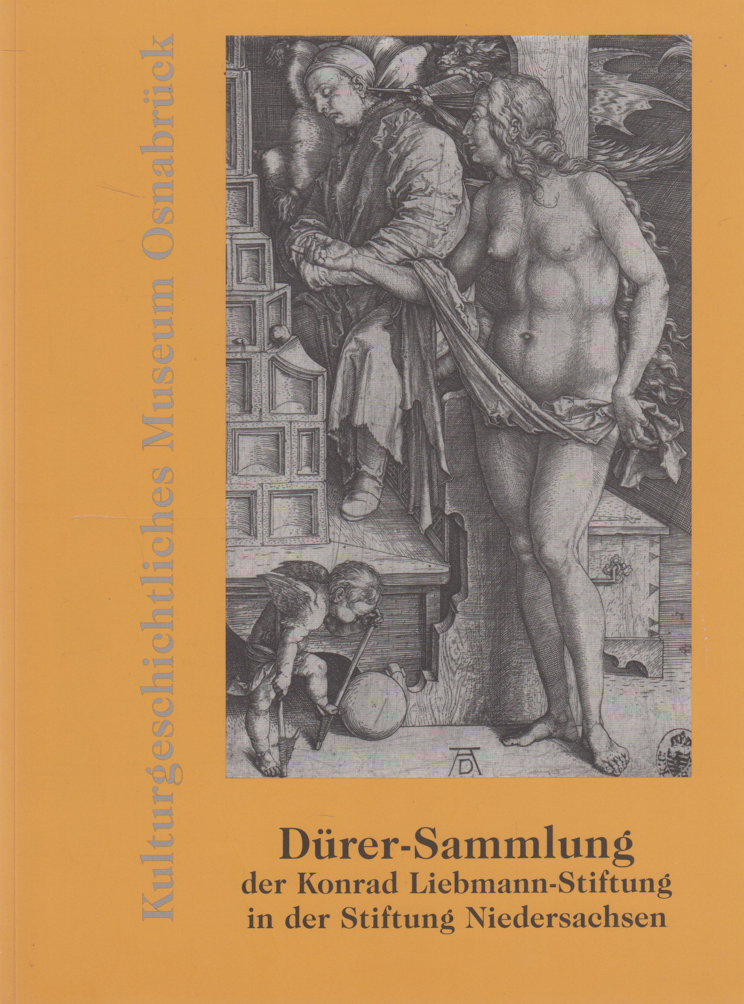 Dürer-Sammlung der Konrad Liebmann-Stiftung in der Stiftung Niedersachsen Kulturgeschichtliches Museum Osnabrück - Liebermann, Konrad u.a.