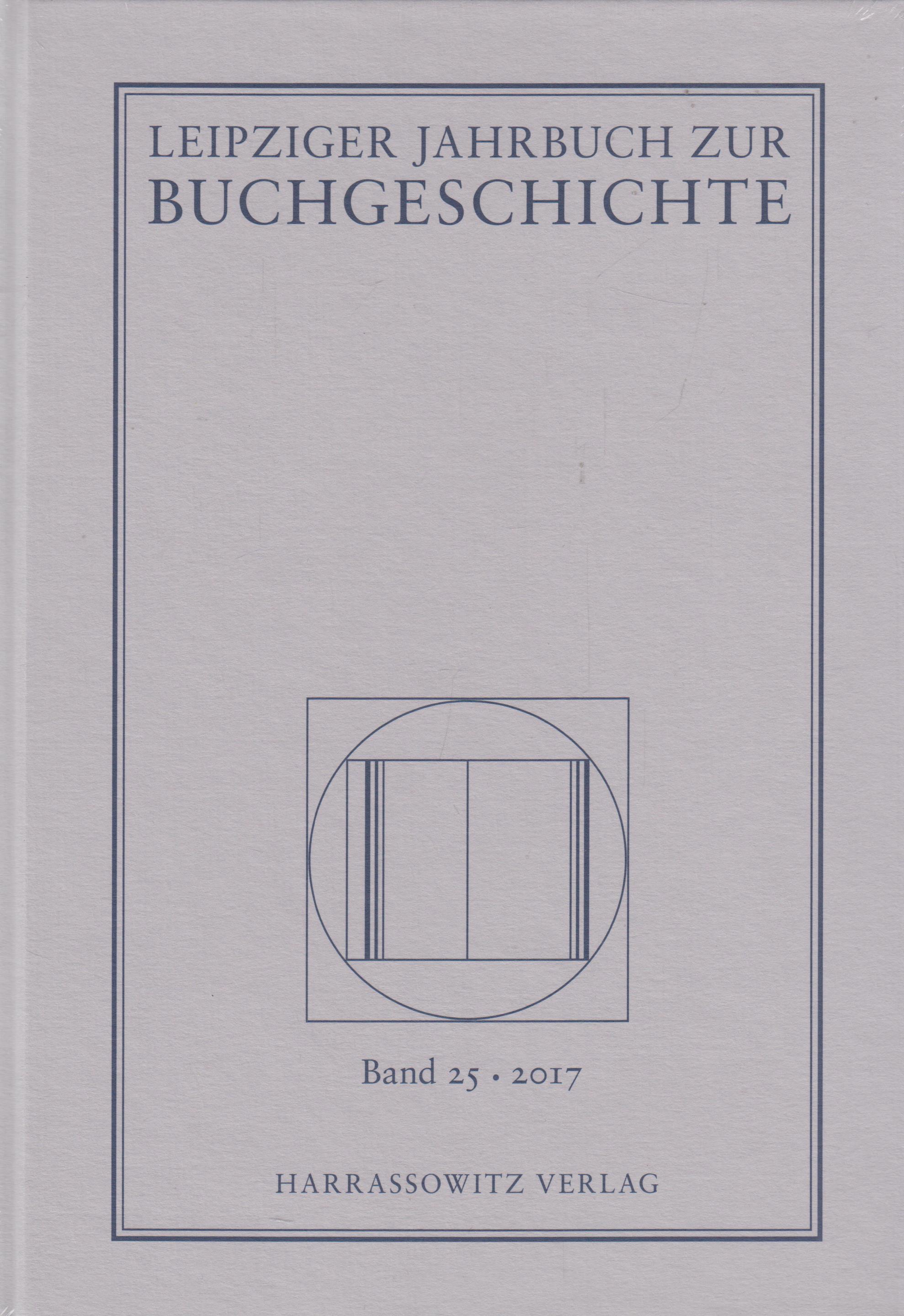 Leipziger Jahrbuch zur Buchgeschichte Band 25 - 2017 - Haug, Christine und Lothar Poethe