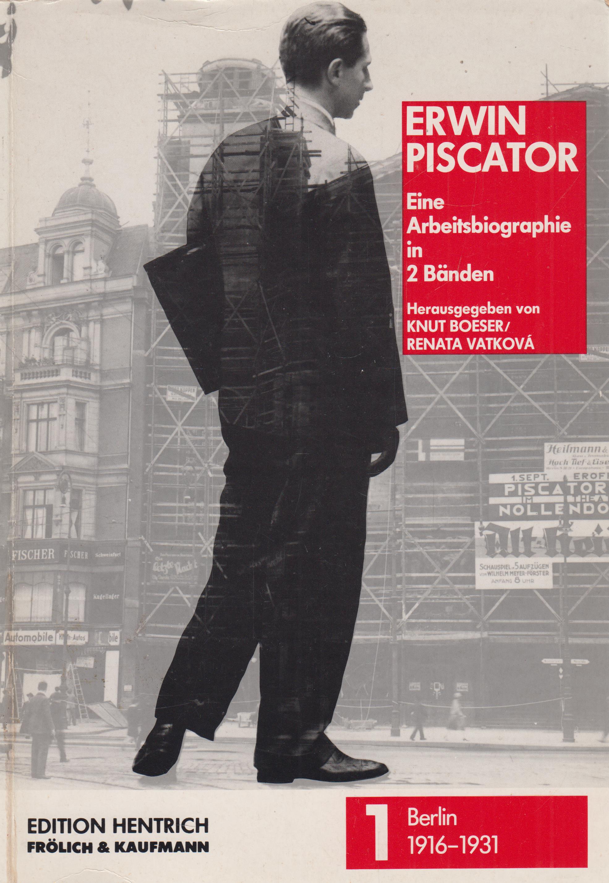 Eine Arbeitsbiographie in 2 Bänden, Band 1 Berlin 1916-1931 - Piscator, Erwin