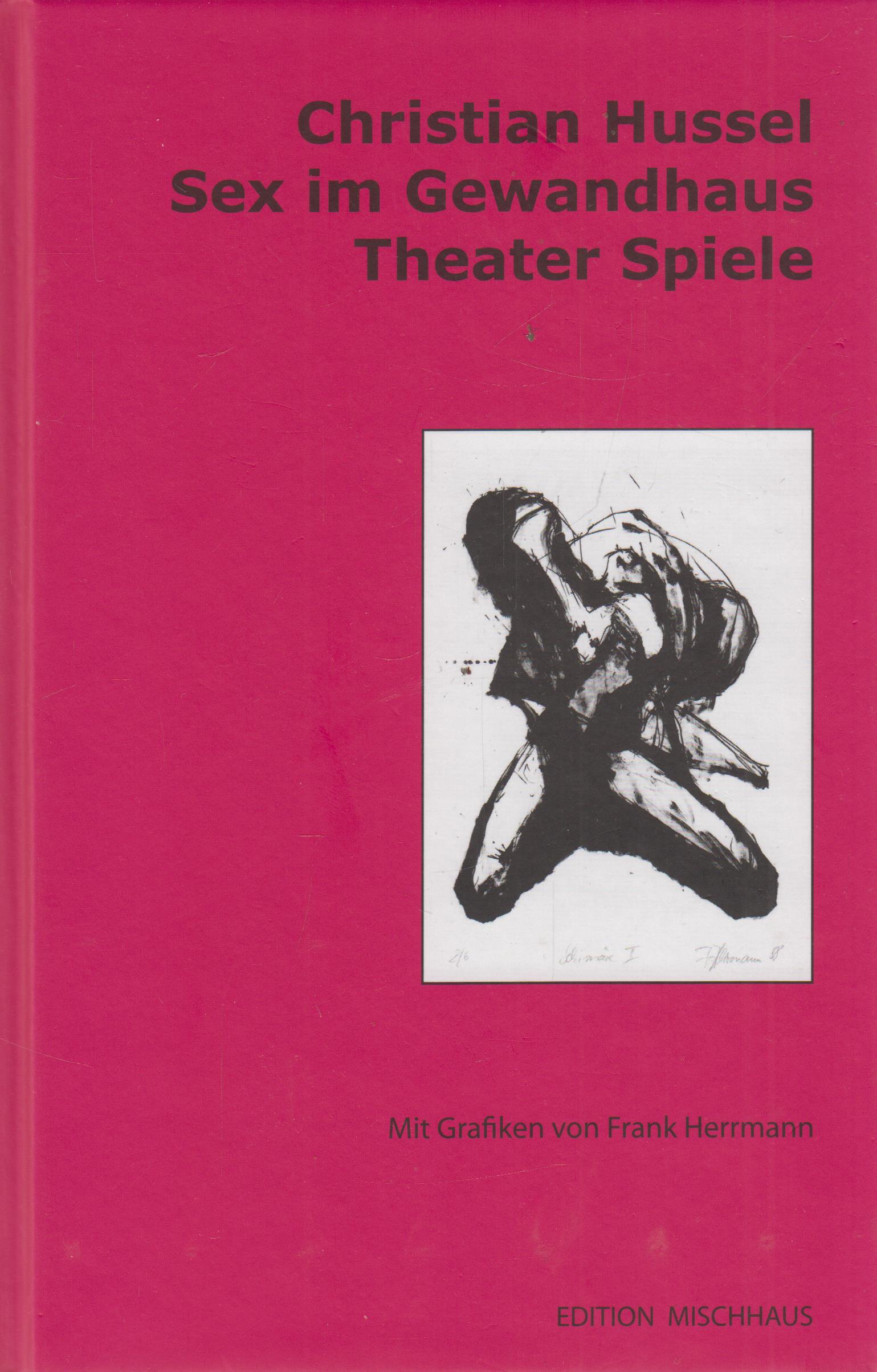 Sex im Gewandhaus Theater Spiele - Hussel, Christian