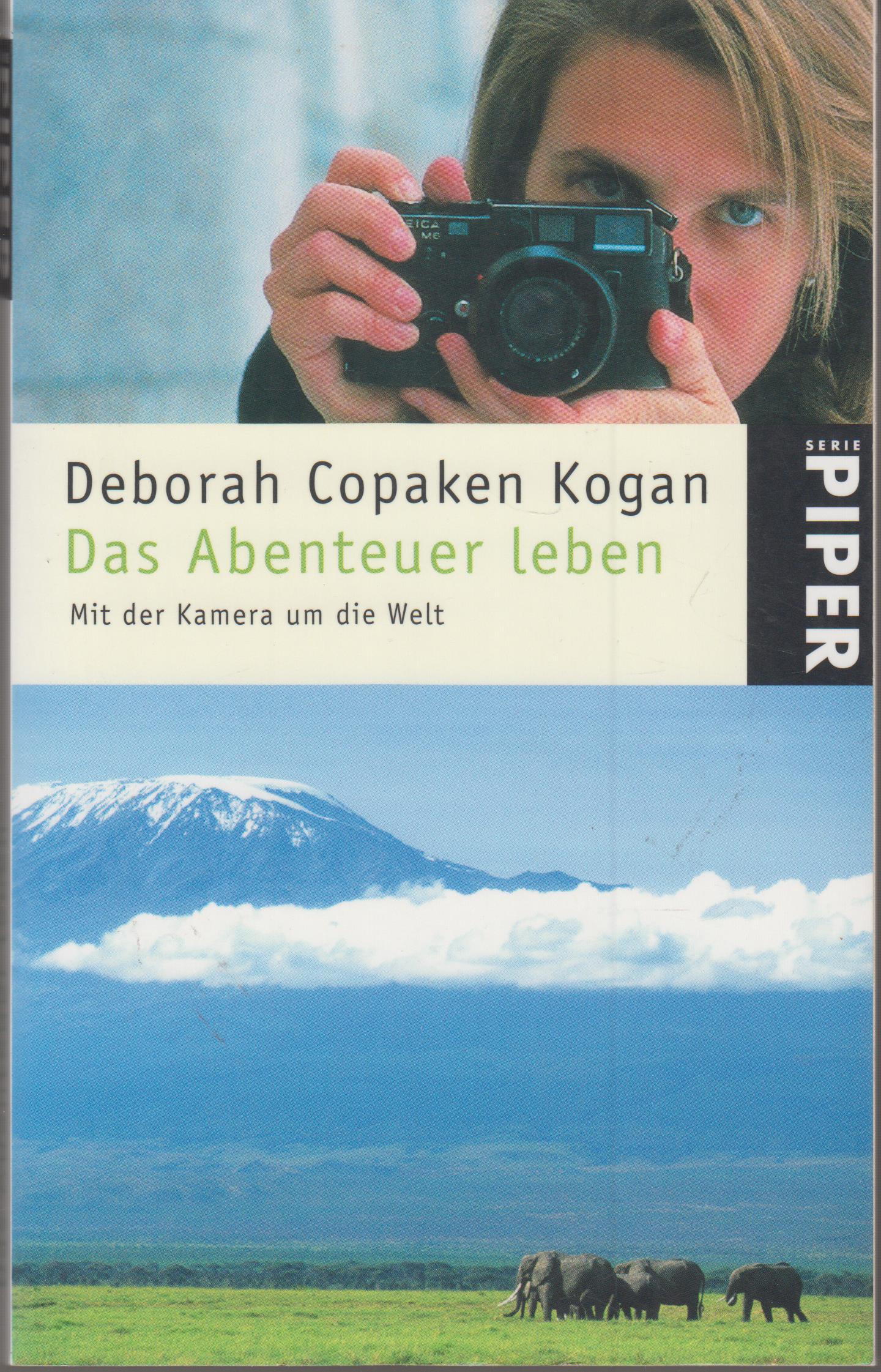Das Abenteuer leben Mit der Kamera um die Welt - Copaken Kogan, Deborah