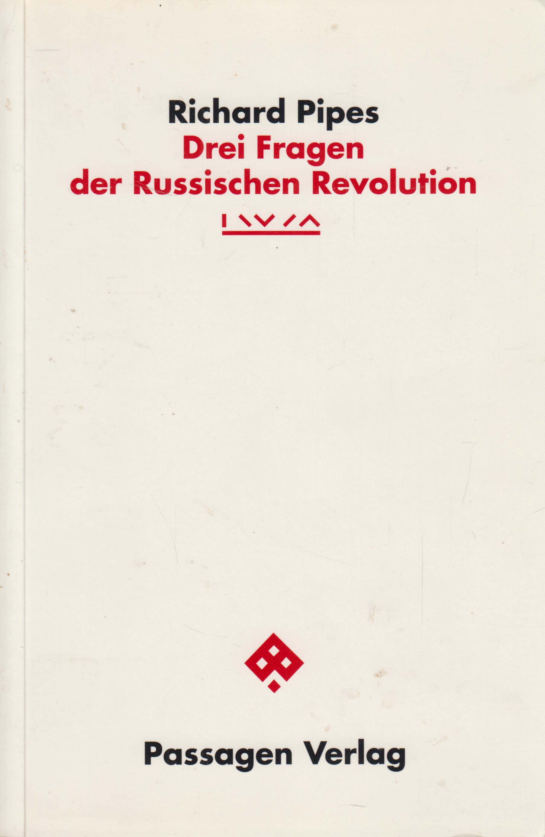 Drei Fragen der Russischen Revolution IWM-Vorlesungen zur modernen Geschichte Zentraleuropas 1995 - Pipes, Richard