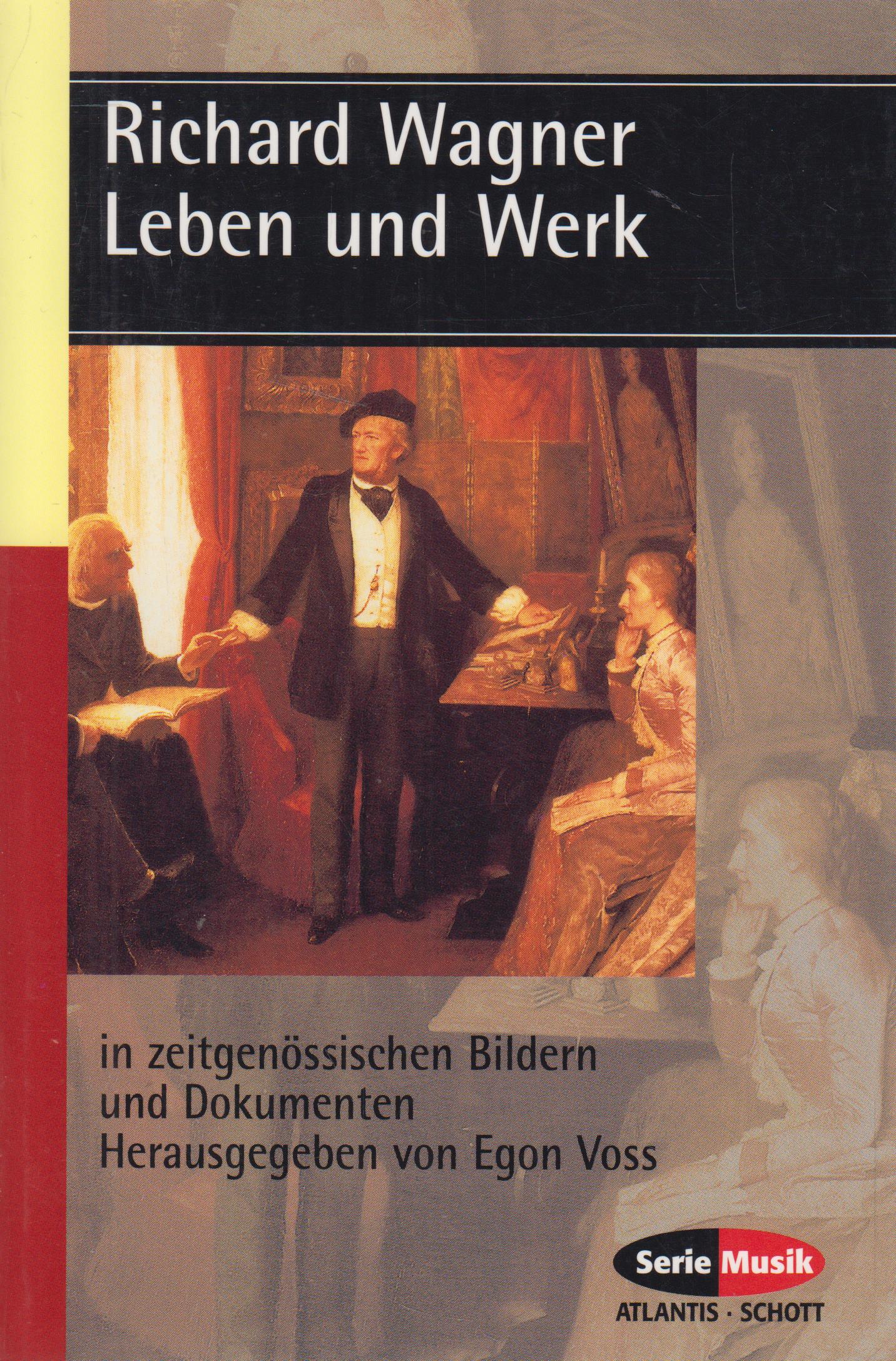 Richard Wagner Leben und Werk in zeitgenössischen Bildern und Dokumenten - Voss, Egon u.a. (Hrsg.)