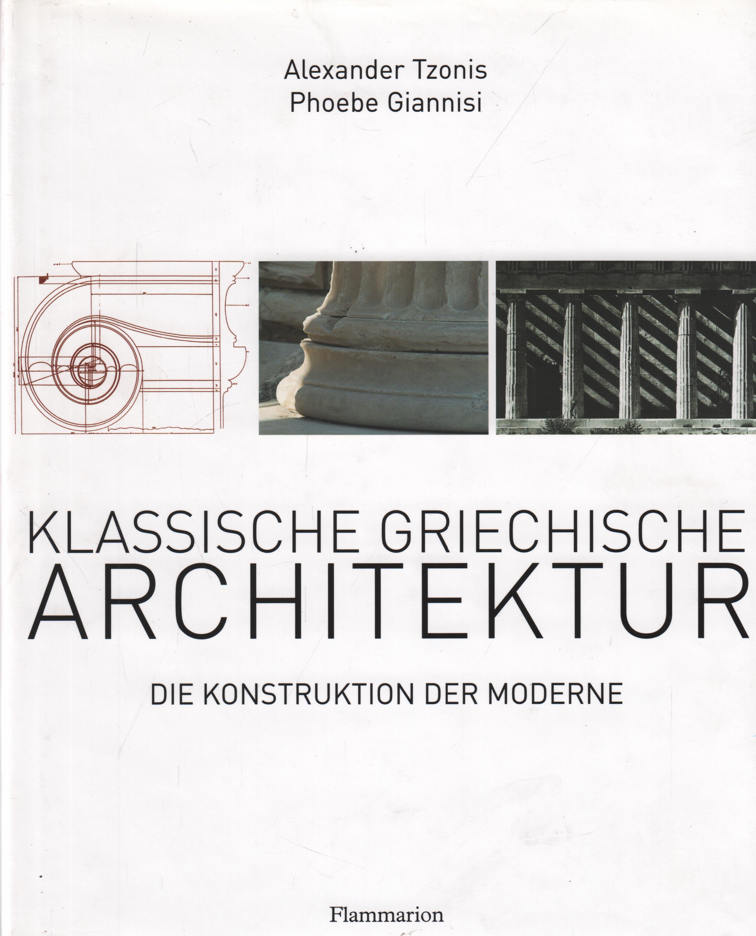 Klassische griechische Architektur Die Konstruktion der Moderne - Tzonis, Alexander und Phoebe Giannisi