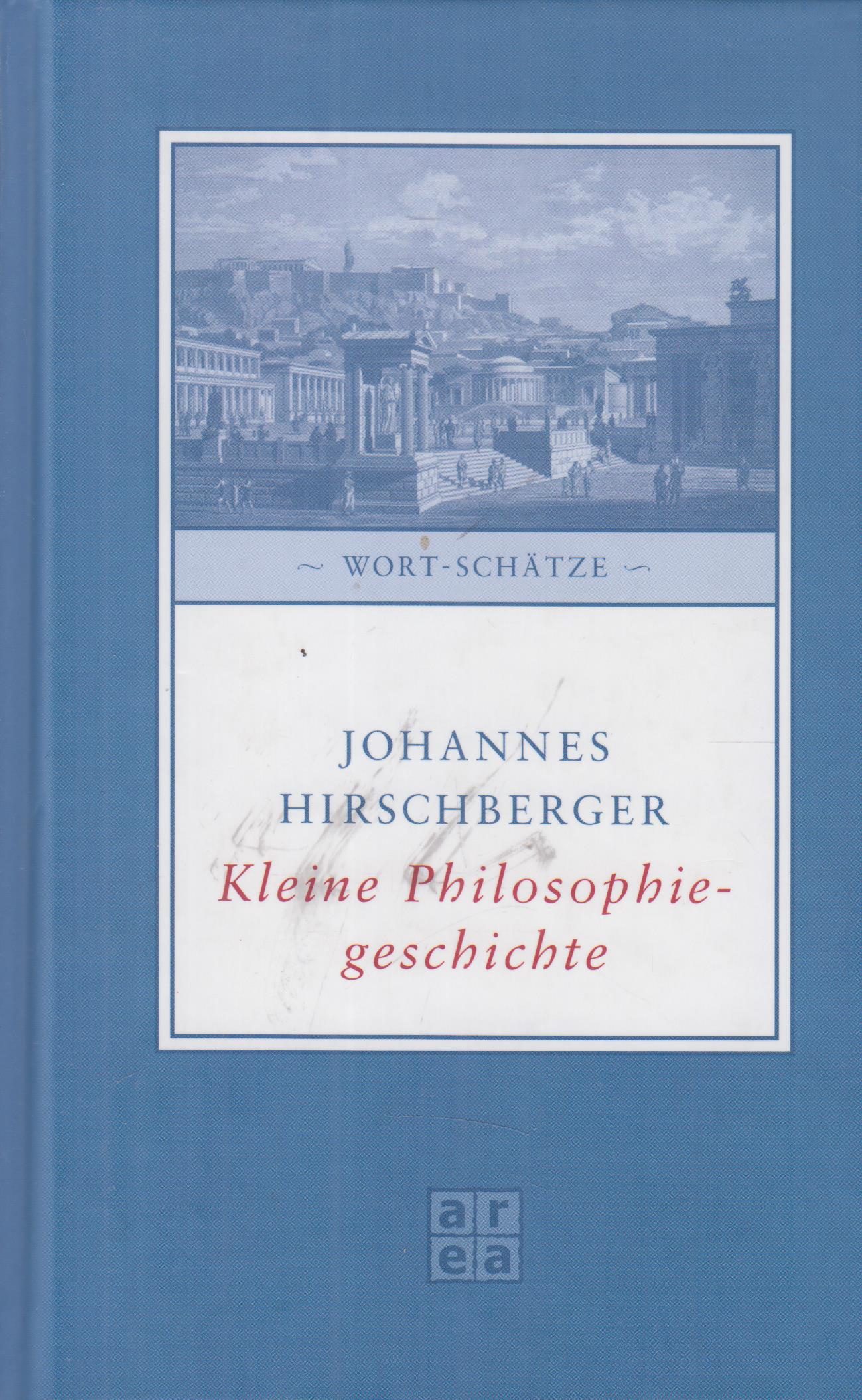 Kleine Philosophiegeschichte - Hirschberger, Johannes
