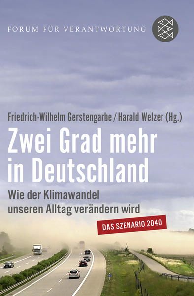 Zwei Grad mehr in Deutschland Wie der Klimawandel unseren Alltag verändern wird. Das Szenario 2040 - Gerstengarbe, Friedrich-Wilhelm und Harald Welzer (Hrsg.)