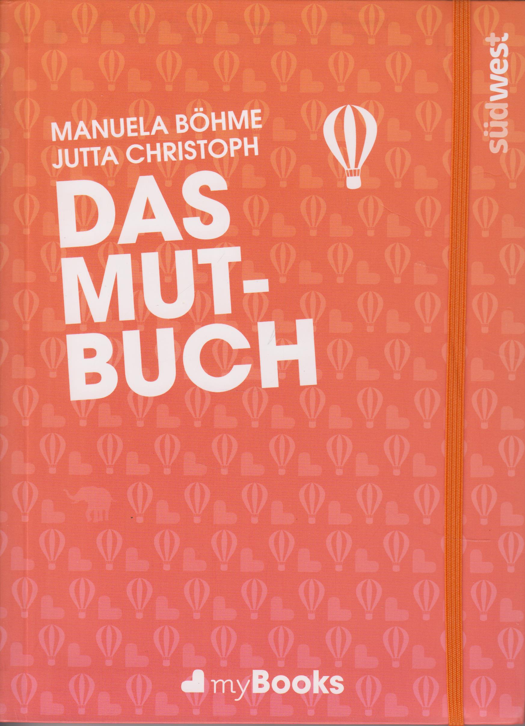 Das Mut-Buch - Böhme, Manuela und Jutta Christoph