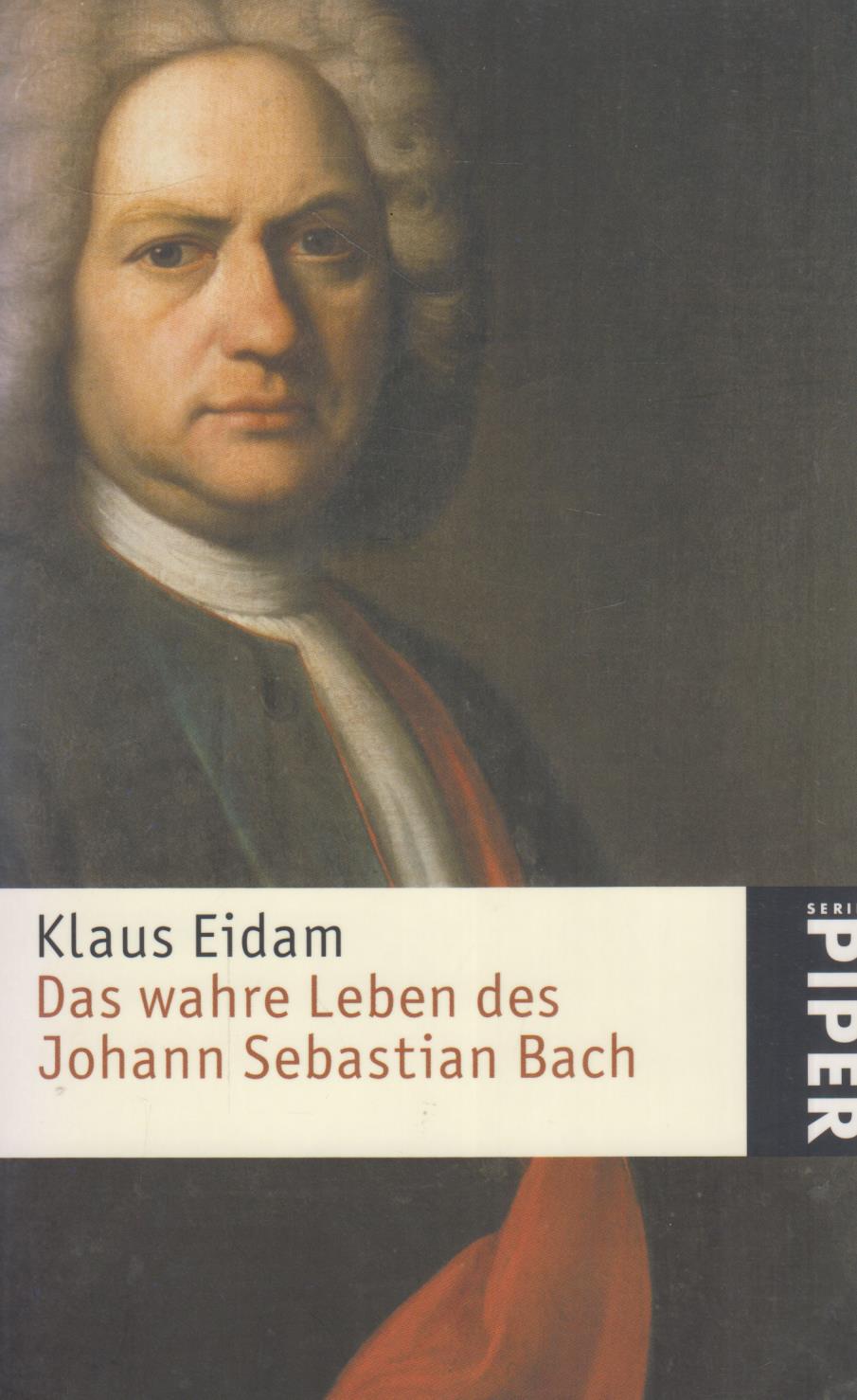 Das wahre Leben des Johann Sebastian Bach  2. Auflage - Eidam, Klaus