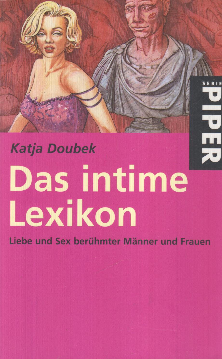 Das intime Lexikon Liebe und Sex berühmter Männer und Frauen - Doubek, Katja