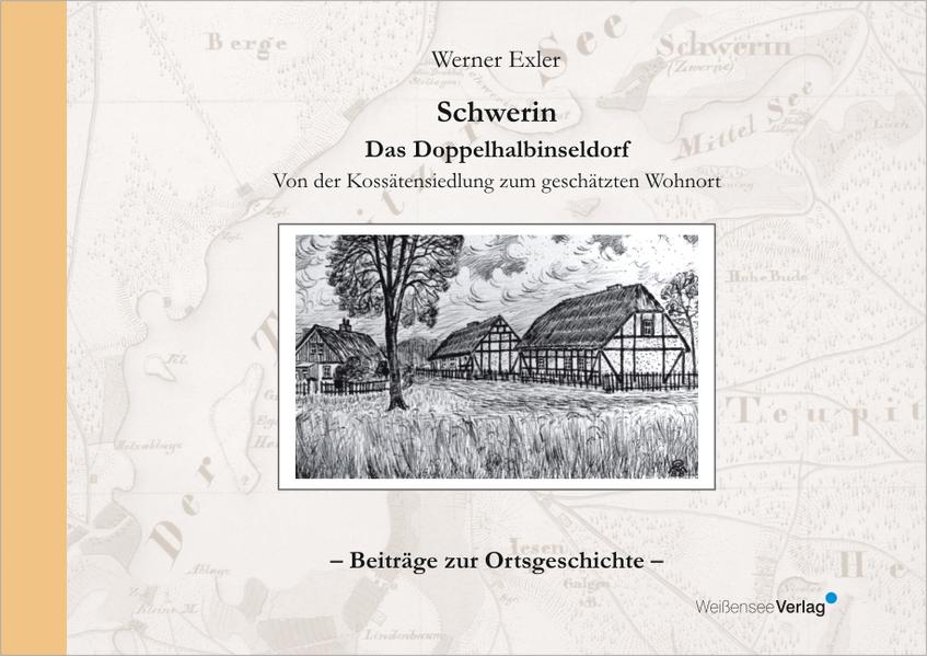 Schwerin - Das Doppelhalbinseldorf Von der Kossätensiedlung zum geschätzten Wohnort 1. Auflage - Exler, Werner