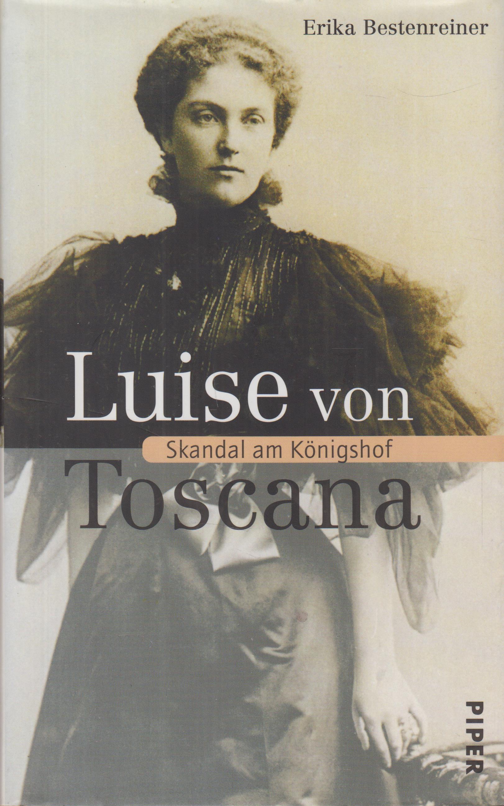 Luise von Toscana Skandal am Königshof - Bestenreiner, Erika
