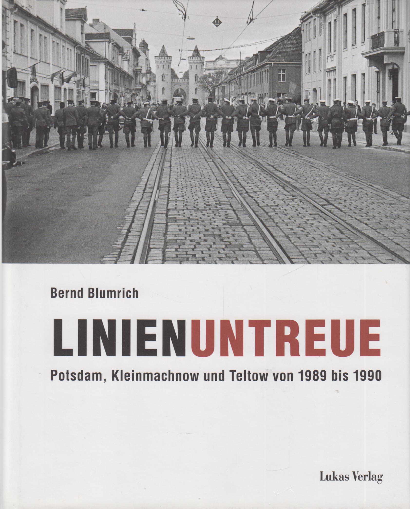 Linienuntreue Potsdam, Kleinmachnow und Teltow von 1989 bis 1990 - Blumrich, Bernd