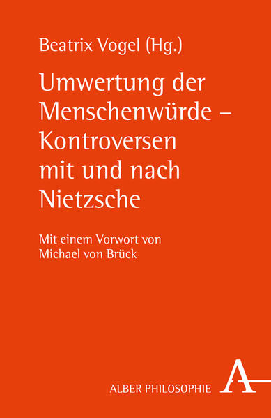 Umwertung der Menschenwürde - Kontroversen mit und nach Nietzsche - Vogel, Beatrix (Hrsg.)